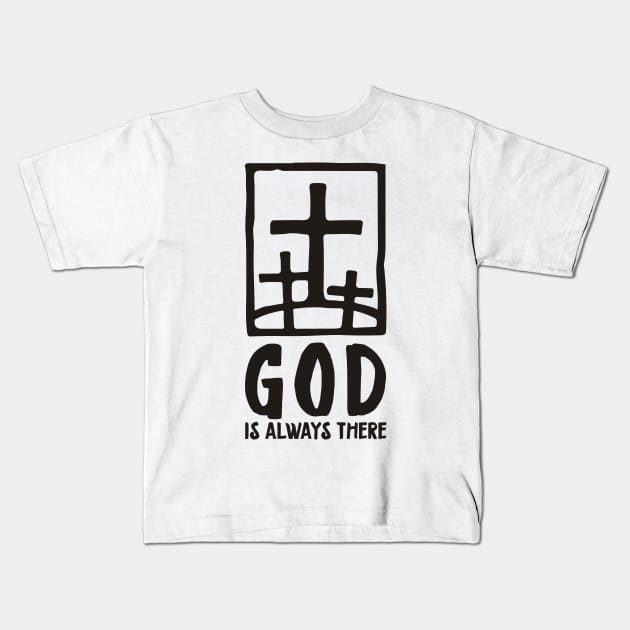 'God Is Always There' Awesome Religion Shirt Kids T-Shirt by ourwackyhome